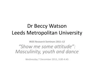 Dr Beccy Watson Leeds Metropolitan University