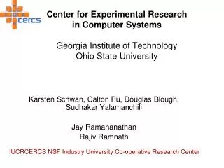 Center for Experimental Research in Computer Systems Georgia Institute of Technology Ohio State University