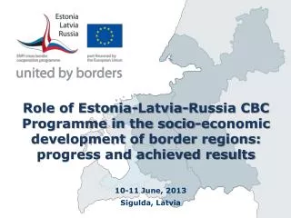 Role of Estonia-Latvia-Russia CBC Programme in the socio-economic development of border regions: progress and achieved r