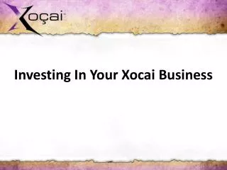 Investing In Your Xocai Business