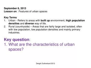 September 6, 2013 Lesson on : Features of u rban spaces Key Terms