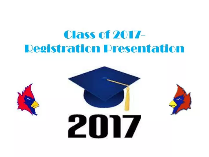 class of 2017 registration presentation