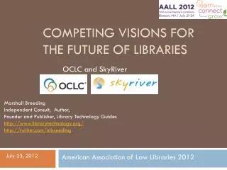 Competing Visions for the future of Libraries