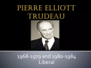 PIERRE ELLIOTT TRUDEAU