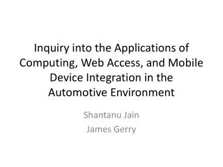 Inquiry into the Applications of Computing, Web Access, and Mobile Device Integration in the Automotive Environment