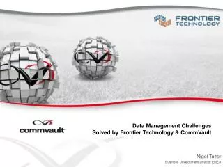 Data Management Challenges Solved by Frontier Technology &amp; CommVault