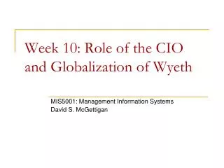 Week 10: Role of the CIO and Globalization of Wyeth