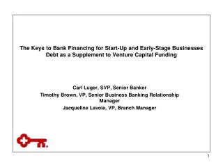 The Keys to Bank Financing for Start-Up and Early-Stage Businesses Debt as a Supplement to Venture Capital Funding