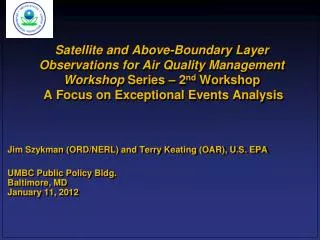 Jim Szykman (ORD/NERL) and Terry Keating (OAR), U.S. EPA UMBC Public Policy Bldg. Baltimore, MD January 11, 2012