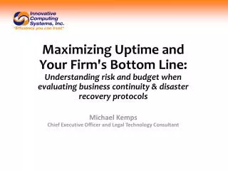 Maximizing Uptime and Your Firm's Bottom Line: Understanding risk and budget when evaluating business continuity &amp;