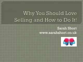 Why Y ou S hould L ove Selling and How to Do It!