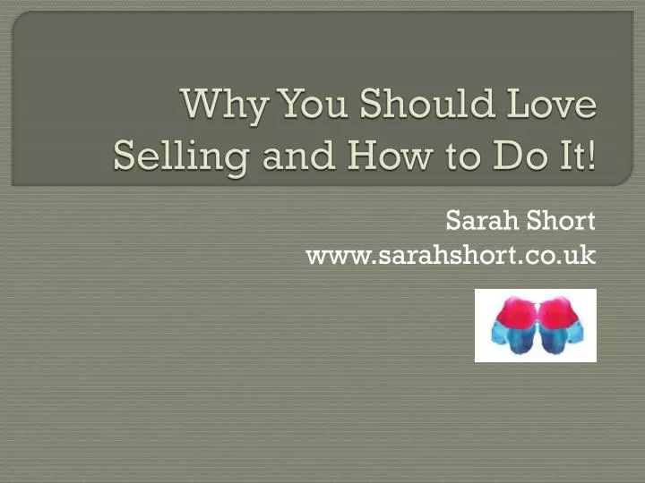 why y ou s hould l ove selling and how to do it