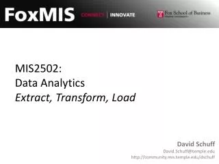 MIS2502: Data Analytics Extract, Transform, Load