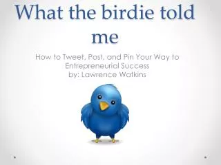 What the birdie told me
