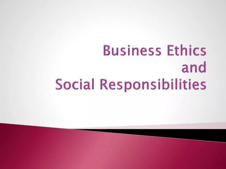 business ethics and social responsibilities