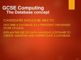 GCSE Computing 	The Database concept