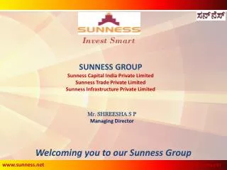 SUNNESS GROUP Sunness Capital India Private Limited Sunness Trade Private Limited Sunness Infrastructure Private Limited