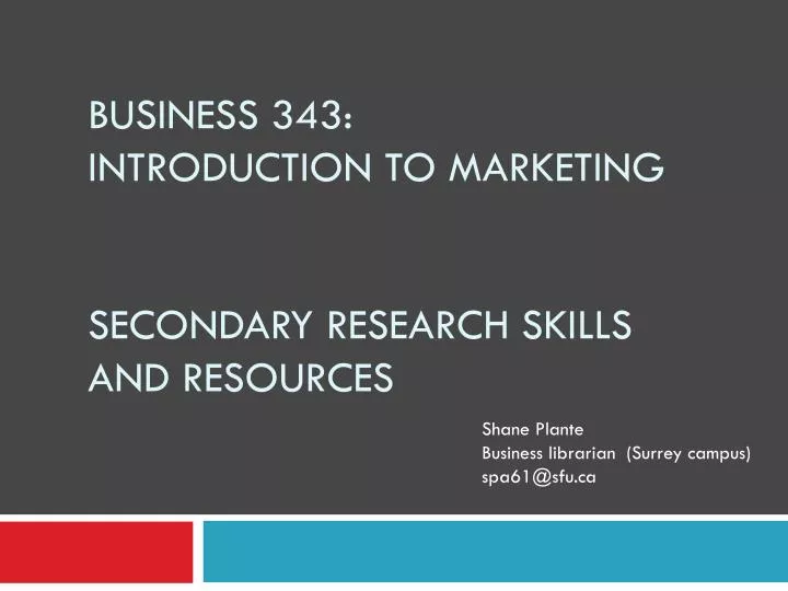 business 343 introduction to marketing secondary research skills and resources