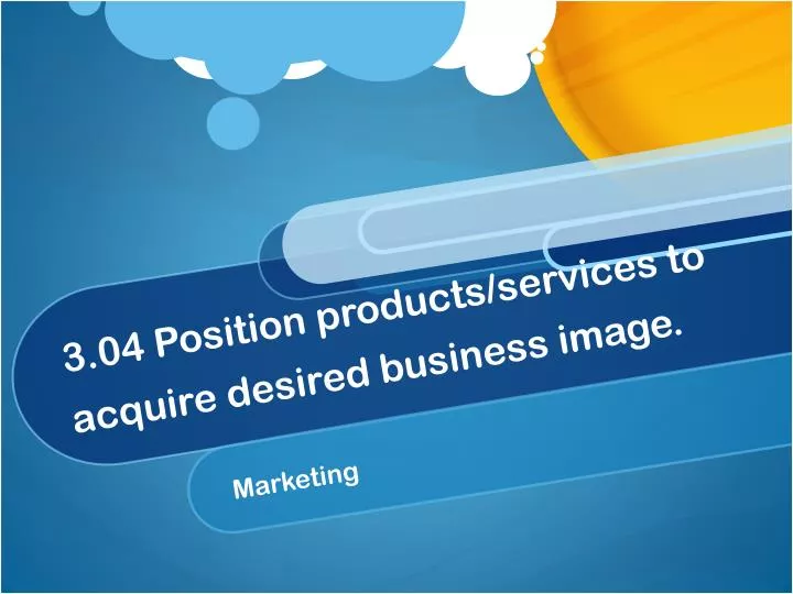 3 04 position products services to acquire desired business image