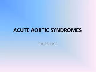 ACUTE AORTIC SYNDROMES