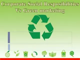 Corporate Social Resposibilities Vs Green marketing