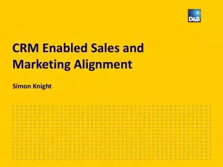 CRM Enabled Sales and Marketing Alignment