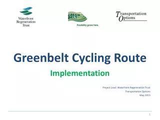 Greenbelt Cycling Route Implementation Project Lead: Waterfront Regeneration Trust Transportation Options May 2013