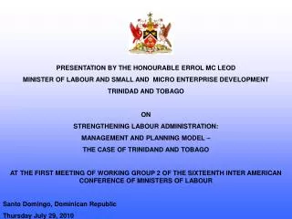 PRESENTATION BY THE HONOURABLE ERROL MC LEOD MINISTER OF LABOUR AND SMALL AND MICRO ENTERPRISE DEVELOPMENT TRINIDAD AN