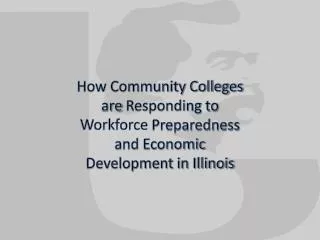 How Community Colleges are Responding to Workforce Preparedness and Economic Development in Illinois