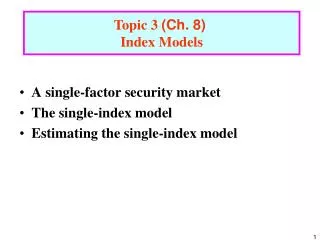 A single-factor security market The single-index model Estimating the single-index model