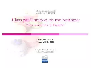 Global Entrepreneurship with Lukas O. RITZEL Class presentation on my business: “Les macarons de Pauline”