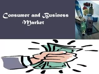 Consumer and Business 			Market