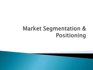 Market Segmentation &amp; Positioning