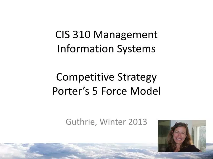 cis 310 management information systems competitive strategy porter s 5 force model