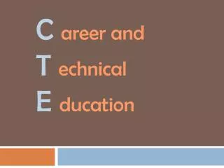 C areer and T echnical E ducation