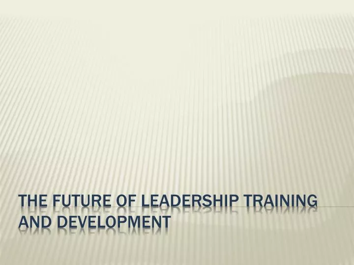 the future of leadership training and development