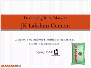 Category : Best Integrated I nitiative using ATL/BTL Client: JK Lakshmi Cement Agency : MART