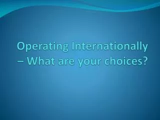 Operating Internationally – What are your choices?