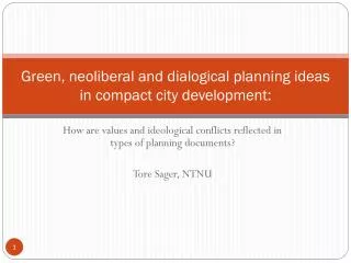 Green, neoliberal and dialogical planning ideas in compact city development: