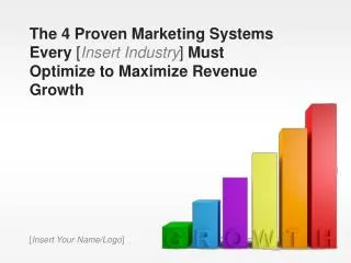 The 4 Proven Marketing Systems Every [ Insert Industry ] Must Optimize to Maximize Revenue Growth