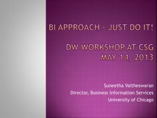 BI APPROACH - Just Do It! DW Workshop at CSG May 14, 2013
