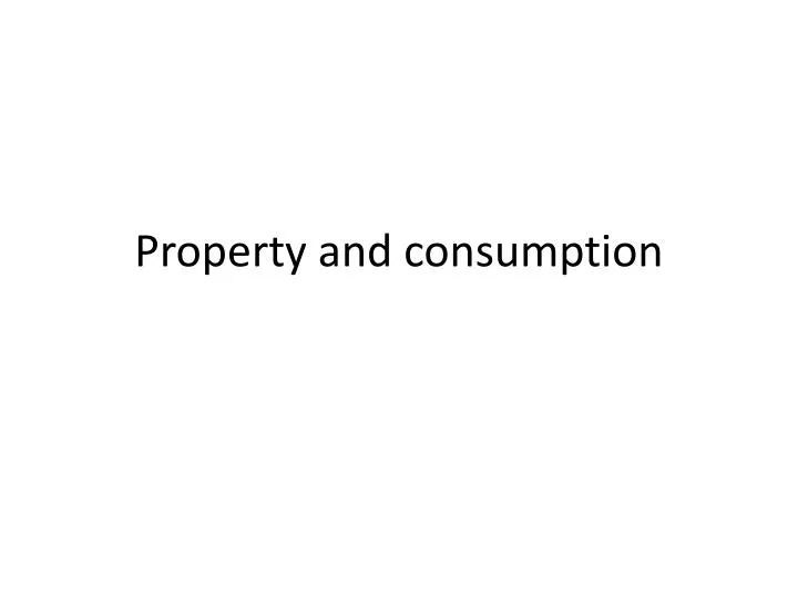 property and consumption