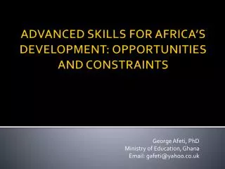 ADVANCED SKILLS FOR AFRICA’S DEVELOPMENT: OPPORTUNITIES AND CONSTRAINTS