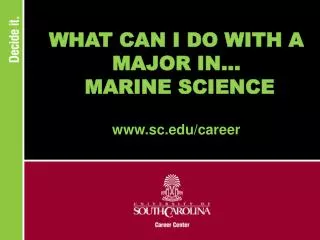 WHAT CAN I DO WITH A MAJOR IN... MARINE SCIENCE