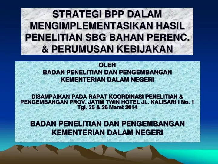 strategi bpp dalam mengimplementasikan hasil penelitian sbg bahan perenc perumusan kebijakan