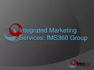 Integrated Marketing Services: IMS360 Group