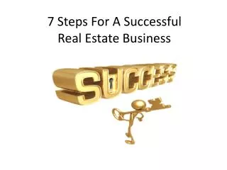 7 Steps For A Successful Real Estate Business