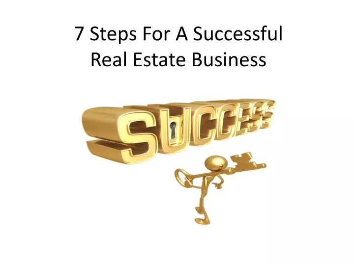 7 steps for a successful real estate business