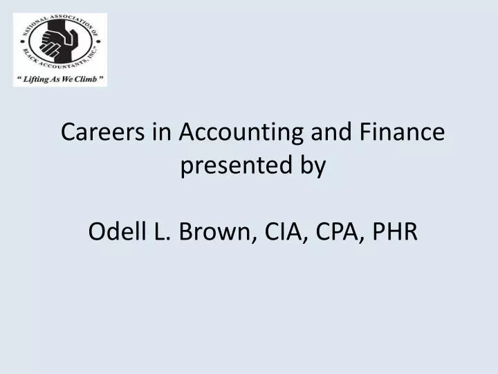 careers in accounting and finance presented by odell l brown cia cpa phr