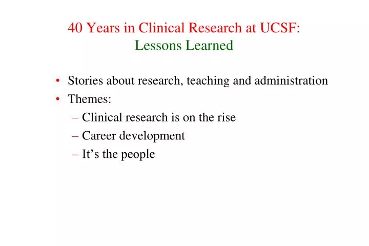 40 years in clinical research at ucsf lessons learned